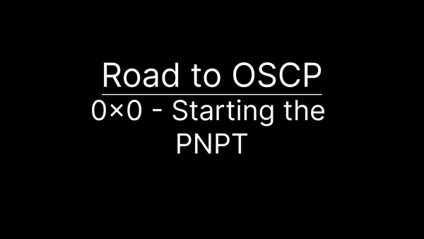 Road to OSCP 0x0 - Starting the Road to the PNPT